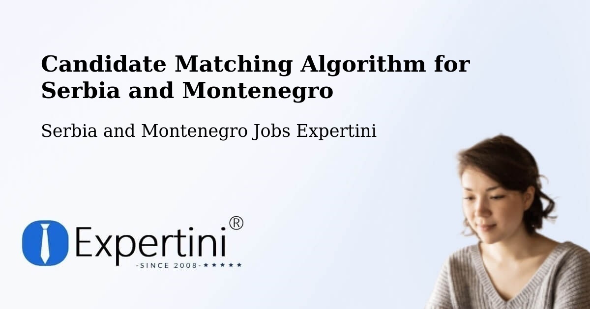 Candidate Matching Algorithm Overview – Saint Tite - Serbia and Montenegro Jobs Expertini