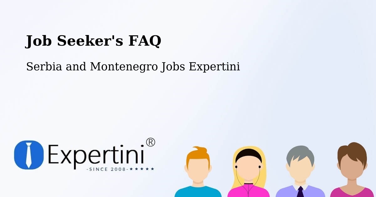 Job Seeker FAQ – Saint Tite - Serbia and Montenegro Jobs Expertini